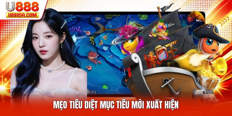 Mẹo tiêu diệt mục tiêu mới xuất hiện