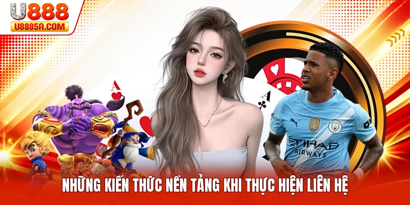 Những kiến thức nền tảng khi thực hiện liên hệ