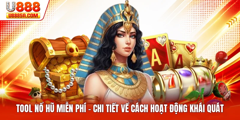 Tool Nổ Hũ Miễn Phí - Chi Tiết Về Cách Hoạt Động Khái Quát